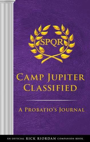 The Trials of Apollo Camp Jupiter Classified: An Official Rick Riordan Companion Book: A Probatio&#39;s Journal