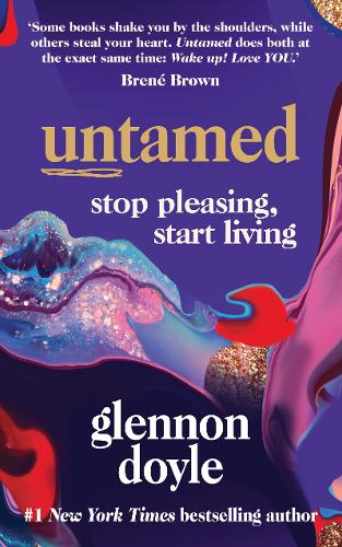 Untamed: Stop Pleasing, Start Living