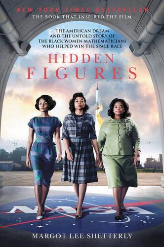 Hidden Figures: The Story of the African-American Women Who Helped Win the Space Race