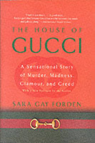 House of Gucci: A Sensational Story of Murder, Madness, Glamour, and Greed
