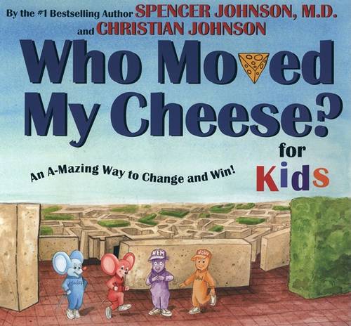 Who Moved My Cheese?: For Kids