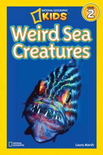 National Geographic Kids Readers: Weird Sea Creatures (National Geographic Kids Readers: Level 2)