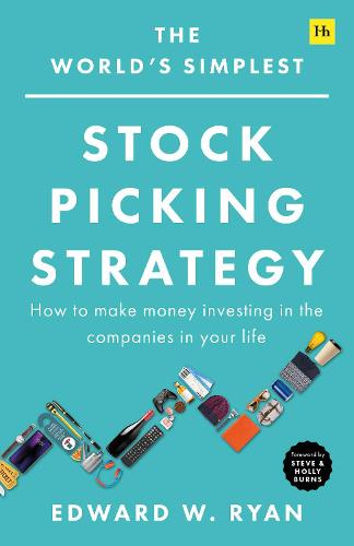 The World&#39;s Simplest Stock Picking Strategy: How to make money investing in the companies in your life