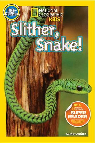 Nat Geo Readers Slither, Snake! Pre-reader