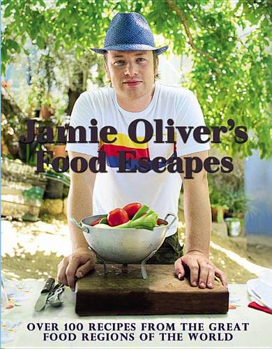 Jamie Oliver&#39;s Food Escapes: Over 100 Recipes from the Great Food Regions of the World