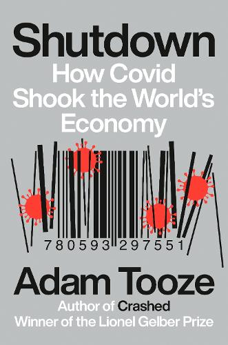 Shutdown: How Covid Shook the World&#39;s Economy