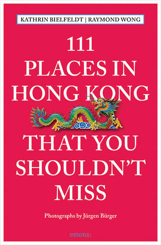 111 Places in Hong Kong That You Shouldn&#39;t Miss