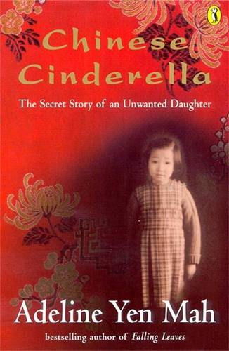 Chinese Cinderella: The Secret Story of an Unwanted Daughter