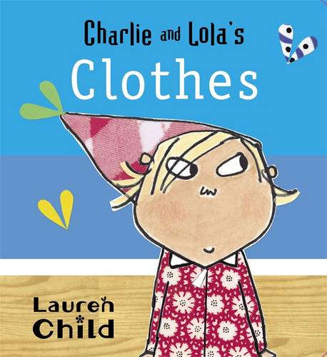 Charlie and Lola&#39;s Clothes: Board Book