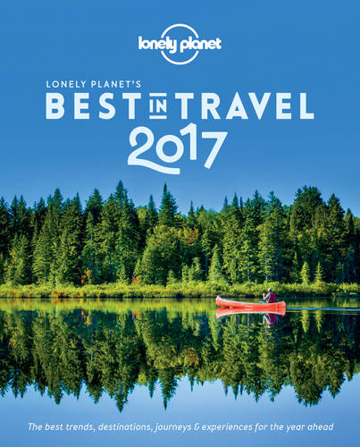 Lonely Planet&#39;s Best in Travel 2017