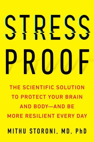 Stress-Proof: The Scientific Solution to Protect Your Brain and Body - and be More Resilient Every Day