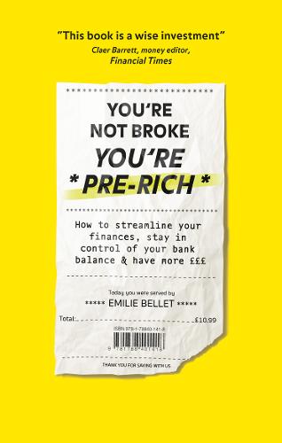 You&#39;re Not Broke You&#39;re Pre-Rich: How to streamline your finances, stay in control of your bank balance and have more GBPGBPGBP