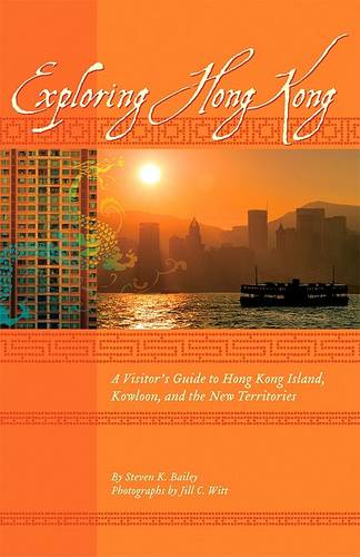 Exploring Hong Kong: A Visitor&#39;s Guide to Hong Kong Island, Kowloon, and the New Territories