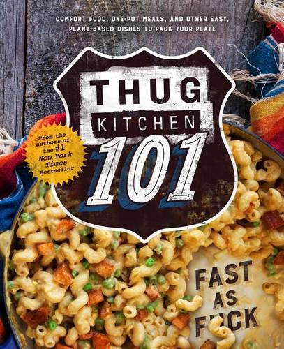 Thug Kitchen 101: Fast as F*ck: A Cookbook