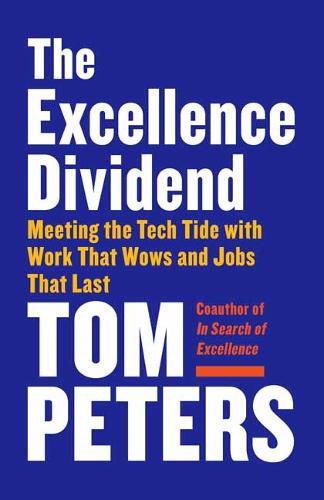 Excellence Dividend: Meeting the Tech Tide with Work That Wows and Jobs That Last
