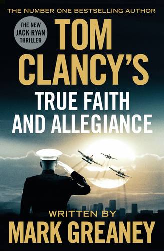 Tom Clancy&#39;s True Faith and Allegiance: INSPIRATION FOR THE THRILLING AMAZON PRIME SERIES JACK RYAN