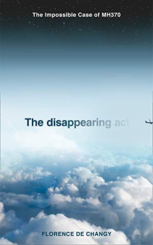 The Disappearing Act: The Mystery of Malaysia Airlines Flight 370