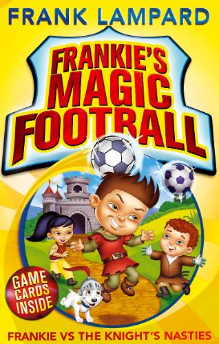 Frankie&#39;s Magic Football: Frankie vs The Knight&#39;s Nasties: Book 5