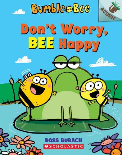 Don&#39;t Worry, Bee Happy: An Acorn Book (Bumble and Bee 
