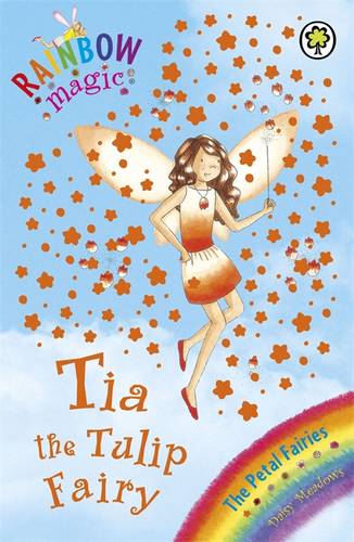 Rainbow Magic: Tia The Tulip Fairy: The Petal Fairies Book 1
