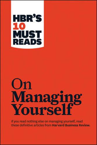 HBR&#39;s 10 Must Reads on Managing Yourself (with bonus article &quot;How Will You Measure Your Life?&quot; by Clayton M. Christensen)