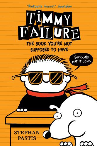 Timmy Failure: The Book You&#39;re Not Supposed to Have