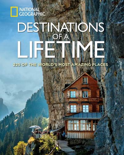 Destinations of a Lifetime: 225 of the World&#39;s Most Amazing Places