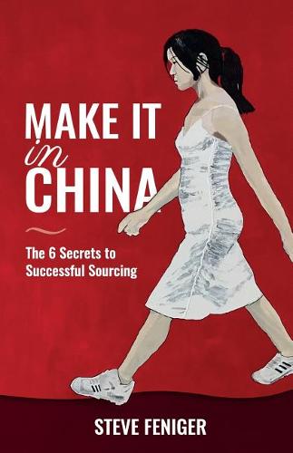Make It in China: 6 Secrets to Successful Sourcing