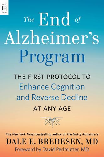 The End of Alzheimer&#39;s Program (Export): The First Protocol to Enhance Cognition and Reverse Decline at Any Age