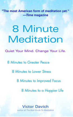 8 Minute Meditation: Quiet Your Mind. Change Your Life
