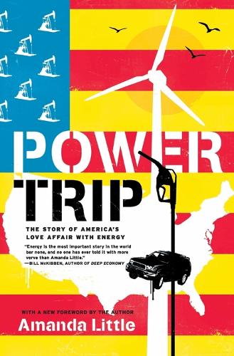 Power Trip: The Story of America&#39;s Love Affair with Energy