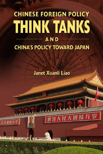 Chinese Foreign Policy Think Tanks and China&#39;s Policy Towards Japan