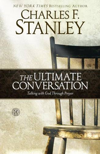Ultimate Conversation: Talking with God Through Prayer