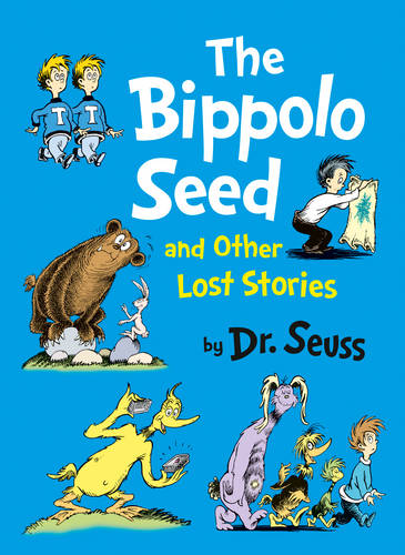 The Bippolo Seed and Other Lost Stories (Dr. Seuss)
