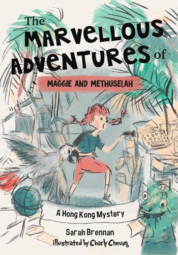 The Marvellous Adventures of Maggie and Methuselah: A Mystery in Hong Kong