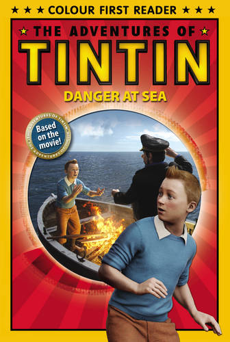 The Adventures of Tintin: Danger at Sea: Colour First Reader
