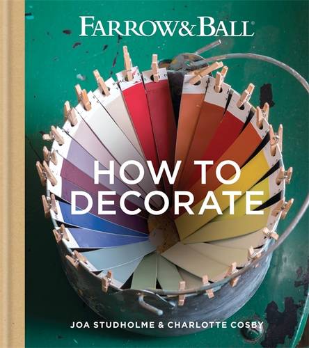 Farrow &amp; Ball How to Decorate: Transform your home with paint &amp; paper