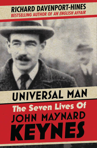 Universal Man: The Seven Lives of John Maynard Keynes