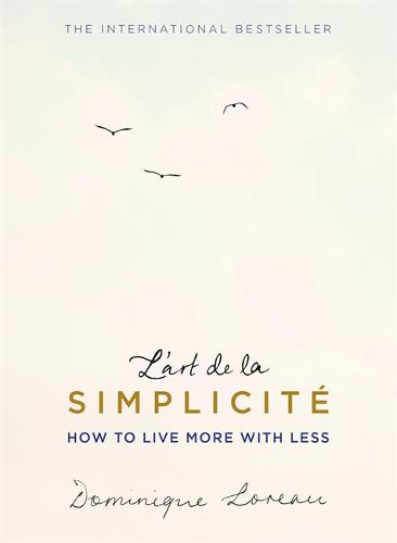 L&#39;art de la Simplicite (The English Edition): How to Live More With Less