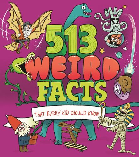 513 Weird Facts That Every Kid Should Know