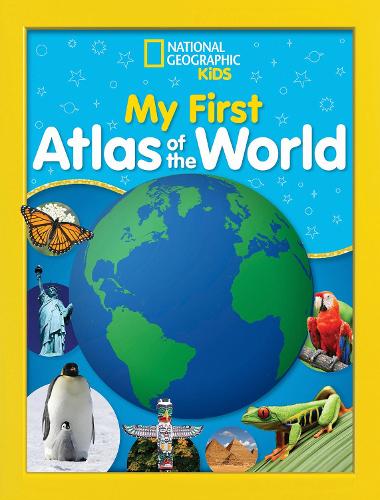 National Geographic Kids My First Atlas of the World: A Child&#39;s First Picture Atlas