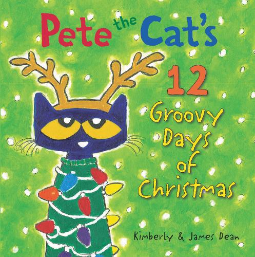 Pete the Cat&#39;s 12 Groovy Days of Christmas