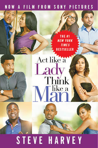Act Like A Lady, Think Like A Man (movie Tie-in Edition): What Men Really Think About Love, Relationships, Intimacy and Commitment