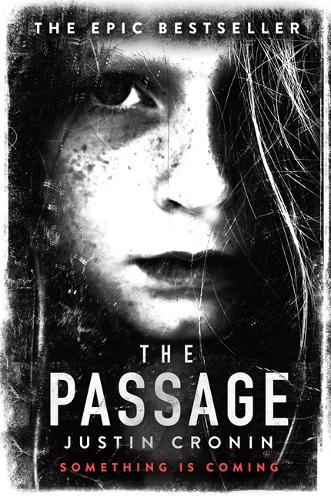 The Passage: The original post-apocalyptic virus thriller: chosen as Time Magazine&#39;s one of the best books to read during self-isolation in the Coronavirus outbreak