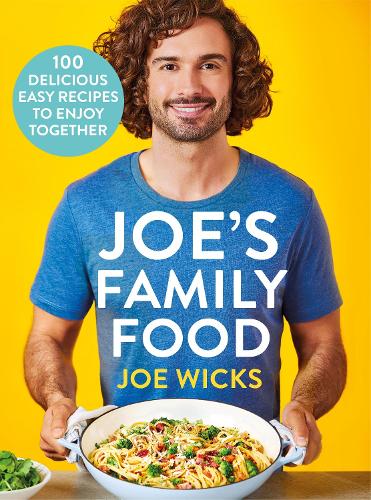 Joe&#39;s Family Food: 100 Delicious, Easy Recipes to Enjoy Together