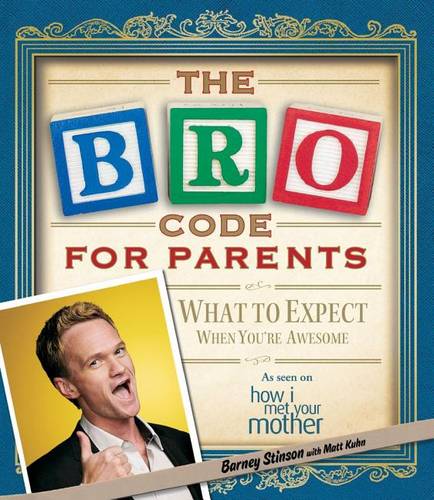 Bro Code for Parents: What to Expect When You&#39;re Awesome