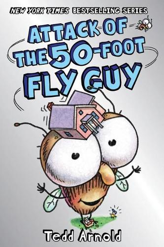 Attack of the 50-Foot Fly Guy (Fly Guy 