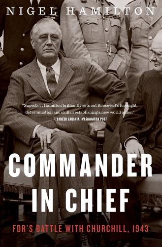 Commander in Chief, Volume 2: Fdr&#39;s Battle with Churchill, 1943