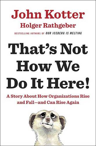 That&#39;s Not How We Do It Here!: A Story about How Organizations Rise and Fall--And Can Rise Again