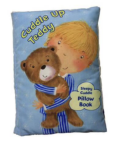 Cuddle Up Teddy: A Soft and Snuggly Pillow Book